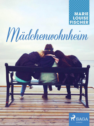 Marie Louise Fischer: Mädchenwohnheim