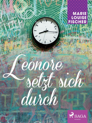 Marie Louise Fischer: Leonore setzt sich durch