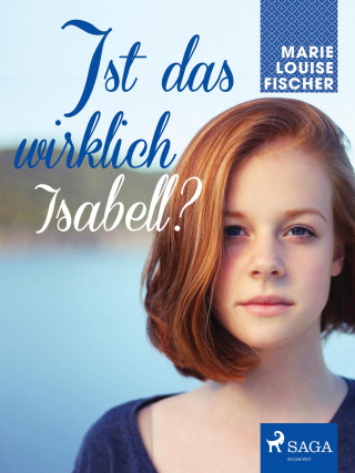 Marie Louise Fischer: Ist das wirklich Isabell?