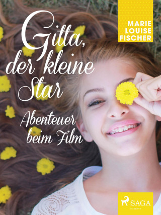 Marie Louise Fischer: Gitta, der kleine Star - Abenteuer beim Film