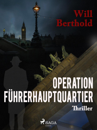 Will Berthold: Operation Führerhauptquartier