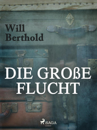 Will Berthold: Die große Flucht