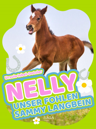 Ursula Isbel-Dotzler: Nelly - Unser Fohlen Sammy Langbein