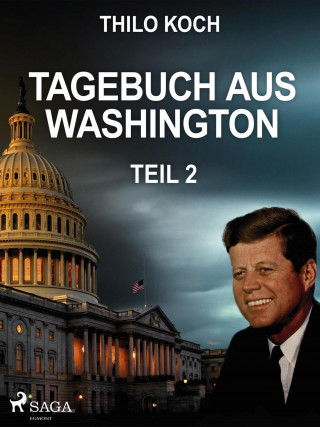 Thilo Koch: Tagebuch aus Washington 2