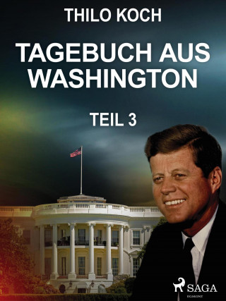 Thilo Koch: Tagebuch aus Washington 3