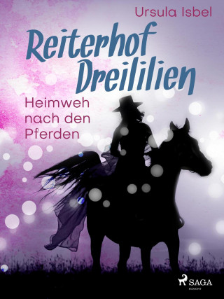 Ursula Isbel: Reiterhof Dreililien 7 - Heimweh nach den Pferden