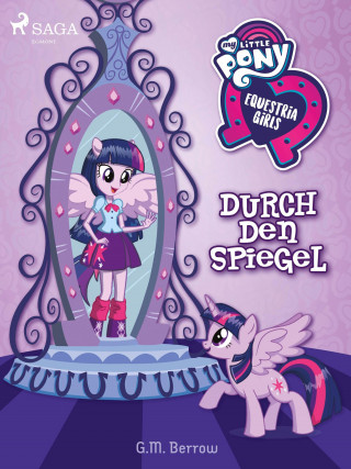 G.M. Berrow: My Little Pony - Equestria Girls - Durch den Spiegel