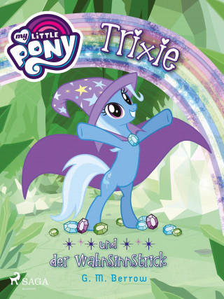 G.M. Berrow: My Little Pony - Trixie und der Wahnsinnstrick