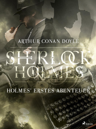 Sir Arthur Conan Doyle: Holmes' erstes Abenteuer