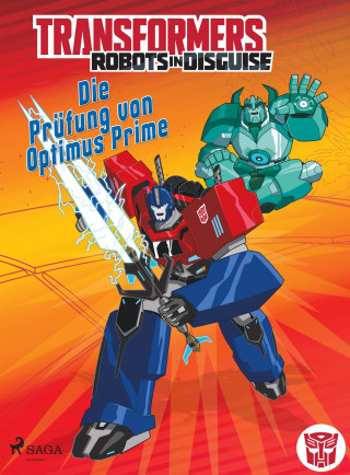 John Sazaklis, Steve Foxe: Transformers – Robots in Disguise - Die Prüfung von Optimus Prime