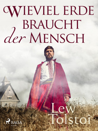 Leo Tolstoi: Wieviel Erde braucht der Mensch