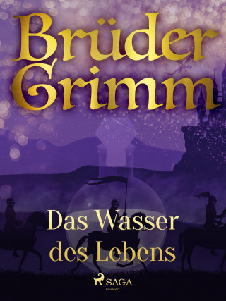 Brüder Grimm: Das Wasser des Lebens
