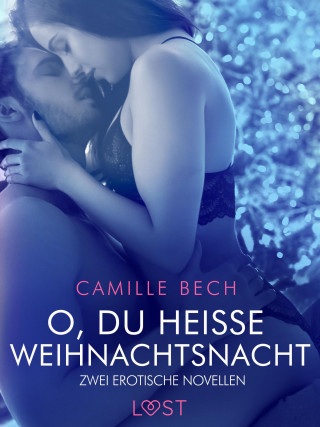 Camille Bech: O, du heiße Weihnachtsnacht – Zwei erotische Novellen