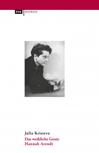 Julia Kristeva: Das weibliche Genie. Hannah Arendt