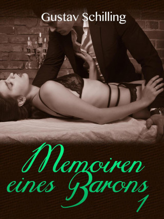 Gustav Schilling: Memoiren eines Barons I