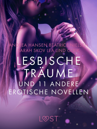 Sarah Skov, Olrik, Lea Lind, Andrea Hansen, Beatrice Nielsen: Lesbische Träume und 11 andere erotische Novellen