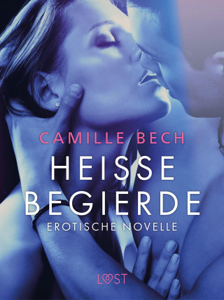 Camille Bech: Heiße Begierde - Erotische Novelle