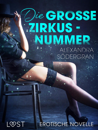 Alexandra Södergran: Die große Zirkusnummer - Erotische Novelle