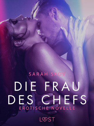 Sarah Skov: Die Frau des Chefs: Erotische Novelle