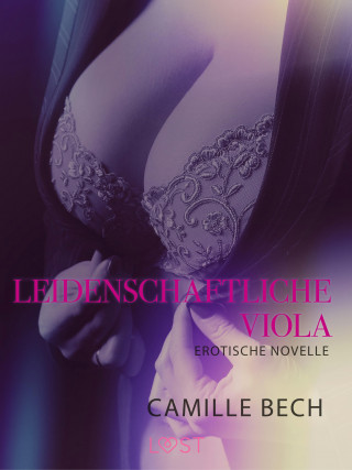 Camille Bech: Leidenschaftliche Viola: Erotische Novelle