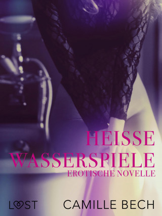 Camille Bech: Heiße Wasserspiele: Erotische Novelle