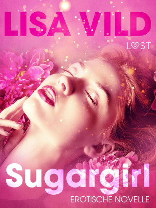 Lisa Vild: Sugargirl: Erotische Novelle