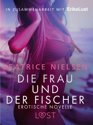 Beatrice Nielsen: Die Frau und der Fischer: Erotische Novelle