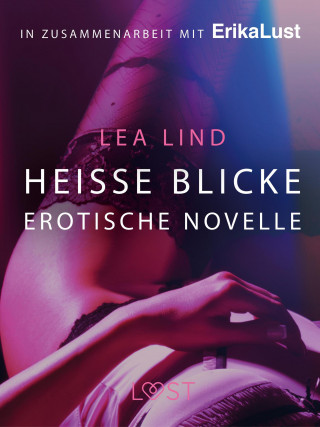 Lea Lind: Heiße Blicke: Erotische Novelle