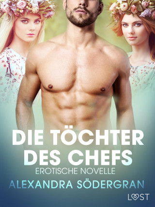 Alexandra Södergran: Die Töchter des Chefs: Erotische Novelle