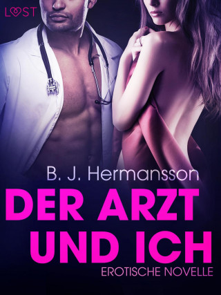 B. J. Hermansson: Der Arzt und ich: Erotische Novelle