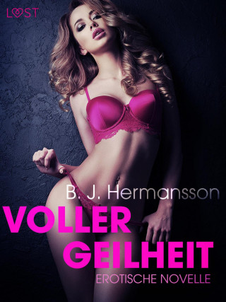 B. J. Hermansson: Voller Geilheit: Erotische Novelle