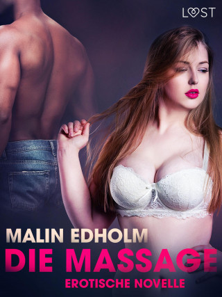Malin Edholm: Die Massage: Erotische Novelle