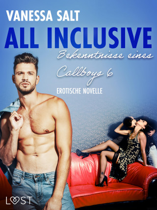 Vanessa Salt: All inclusive: Bekenntnisse eines Callboys 6 - Erotische Novelle