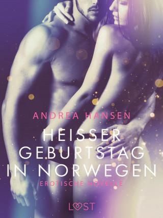 Andrea Hansen: Heißer Geburtstag in Norwegen: Erotische Novelle