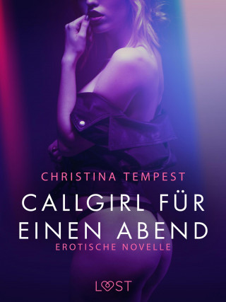Christina Tempest: Callgirl für einen Abend: Erotische Novelle