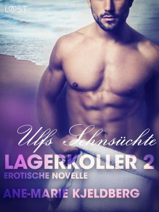 Ane-Marie Kjeldberg: Lagerkoller 2: Ulfs Sehnsüchte - Erotische Novelle