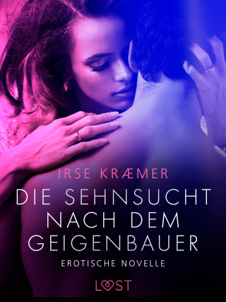 Irse Kræmer: Die Sehnsucht nach dem Geigenbauer: Erotische Novelle