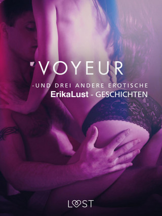 Cecilie Rosdahl, Sarah Skov, Olrik: Voyeur – und drei andere erotische Erika Lust-Geschichten