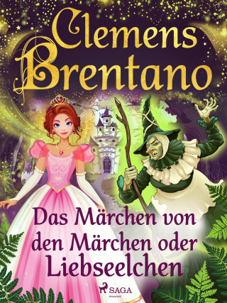 Clemens Brentano: Das Märchen von den Märchen oder Liebseelchen