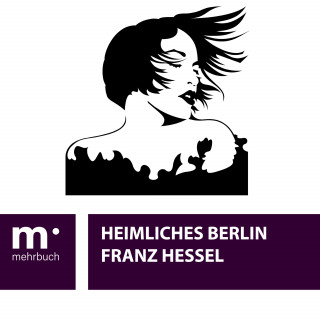 Franz Hessel: Heimliches Berlin