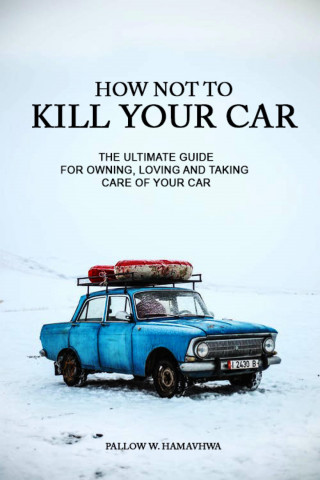 Pallow Hamavhwa: How Not To Kill Your Car