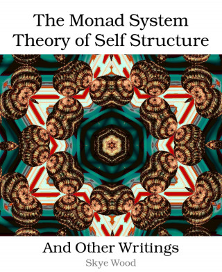 Skye Wood: The Monad System Theory of Self Structure