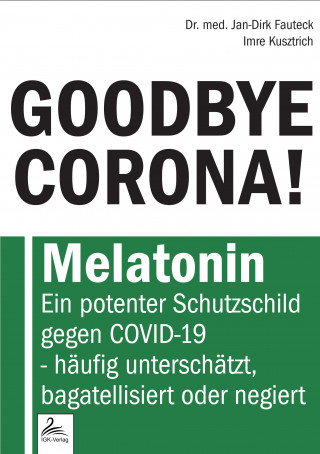 Dr. med. Jan-Dirk Fauteck, Imre Kusztrich: GOODBYE CORONA!