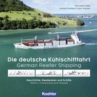 Karsten Kunibert Krüger-Kopiske, Karl-Heinz Hilbig: Die deutsche Kühlschifffahrt - German Reefer Shipping