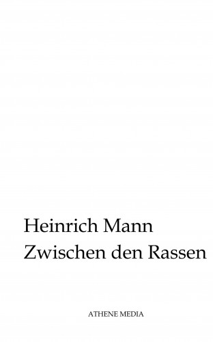 Heinrich Mann: Zwischen den Rassen