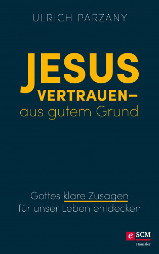 Ulrich Parzany: Jesus vertrauen - aus gutem Grund