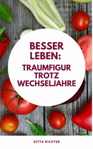 Gitta Richter: Besser leben: Traumfigur trotz Wechseljahre