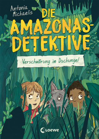 Antonia Michaelis: Die Amazonas-Detektive (Band 1) - Verschwörung im Dschungel