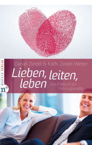 Daniel Zindel, Käthi Zindel-Weber: Lieben, leiten, leben