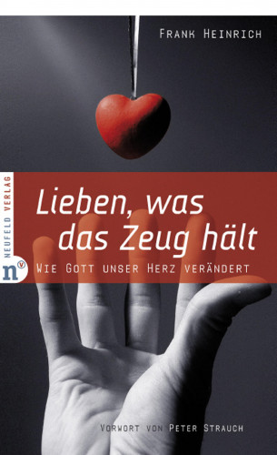 Frank Heinrich: Lieben, was das Zeug hält